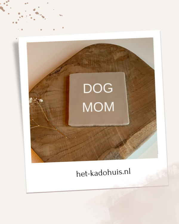 Tegel 'Dog mom'